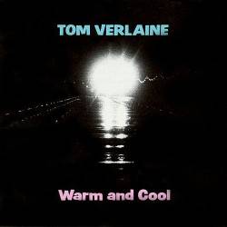 Tom Verlaine : Warm and Cool